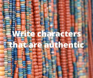Write characters that are authentic