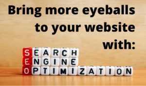 Bring more eyballs to your website withSEO - Search Engine Optimization