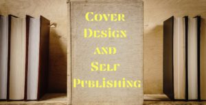 Cover Design and Self Publishing