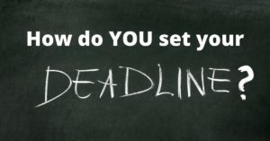 How do YOU set your Deadline?