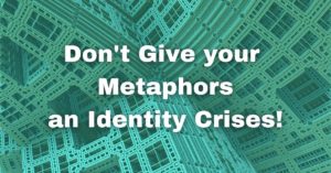 Don't give your Metaphors an Identity Crises