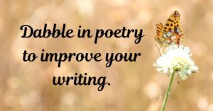 Dabble in poetry to improve your writing.