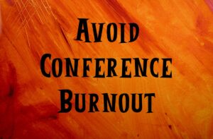 Avoid Conference Burnout